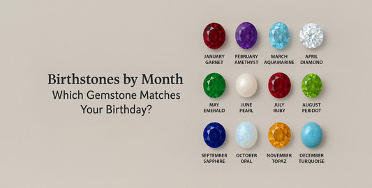 Birthstones by Month Which Gemstone Matches Your Birthday?